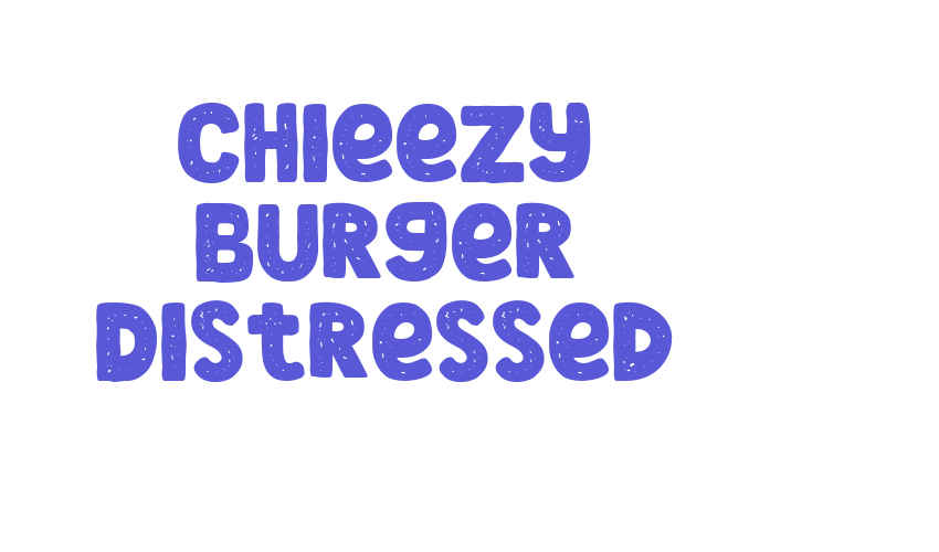 Chieezy Burger Distressed Font