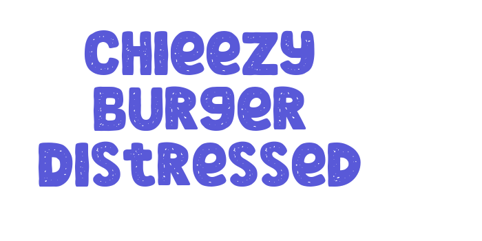 Chieezy Burger Distressed Font Download