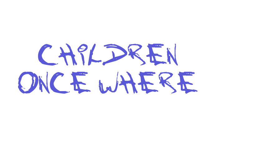 Children Once Where Font