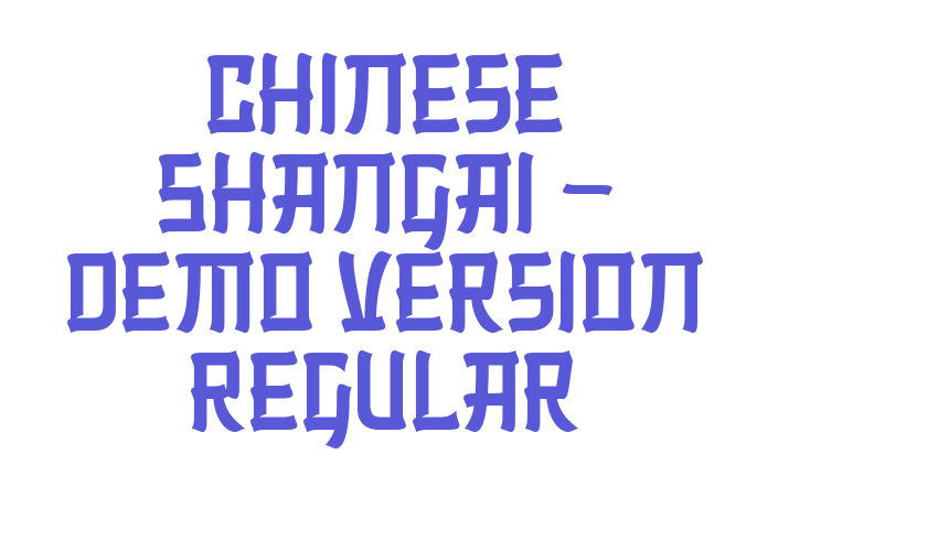 Chinese Shangai – Demo Version Regular Font Download