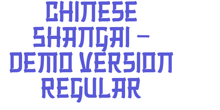 Chinese Shangai – Demo Version Regular Font Download