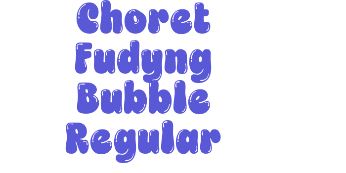 Choret Fudyng Bubble Regular Font Download