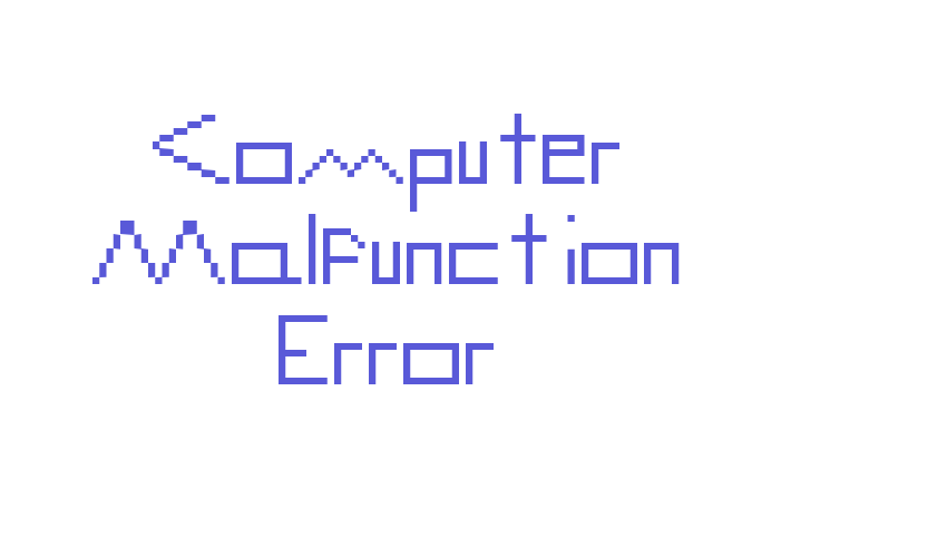 Computer Malfunction Error Font Download