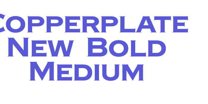 Copperplate New Bold Medium Font Download