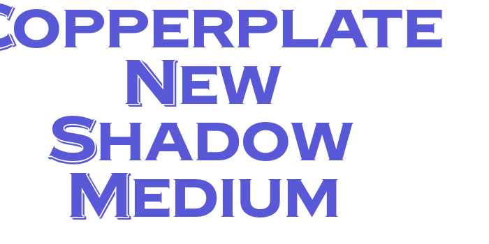 Copperplate New Shadow Medium Font Download