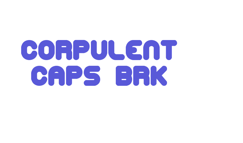 Corpulent Caps BRK Font