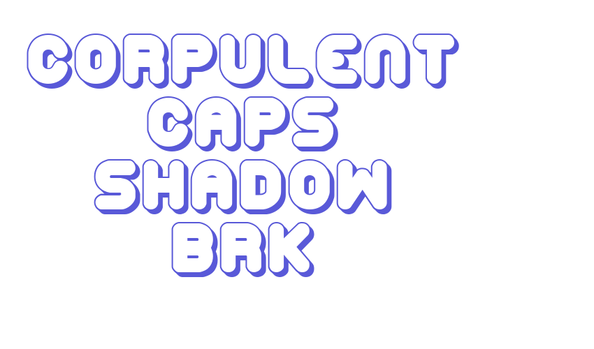 Corpulent Caps Shadow BRK Font