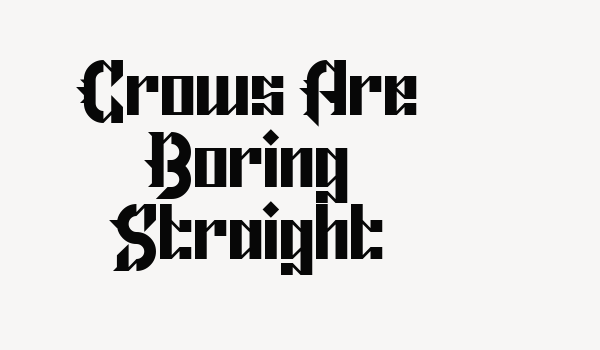 Crows Are Boring Straight Font