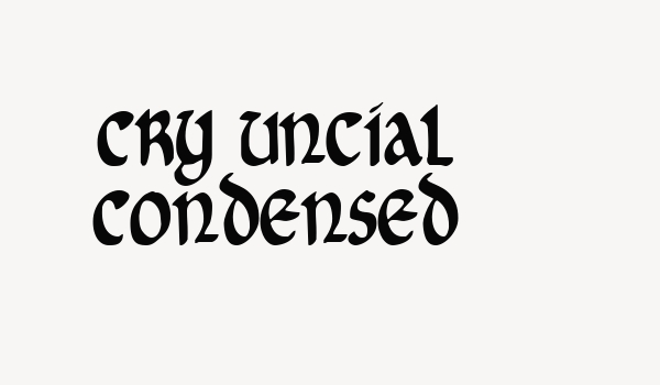 Cry Uncial Condensed Font