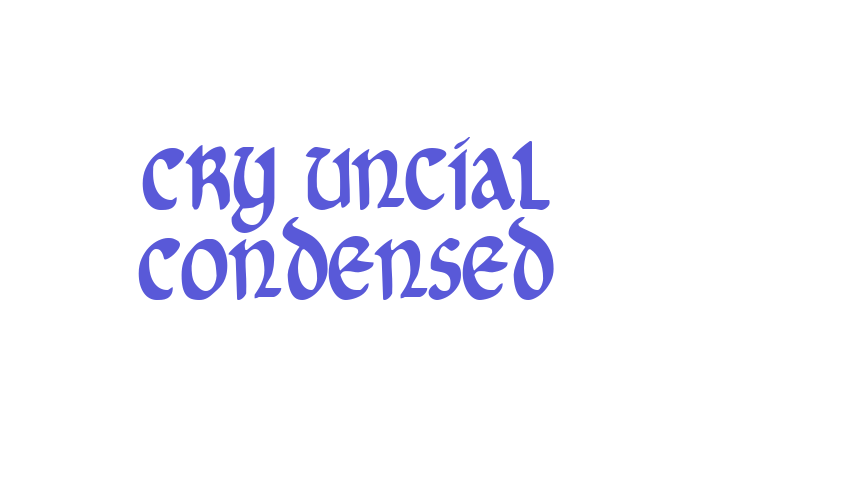 Cry Uncial Condensed Font Download