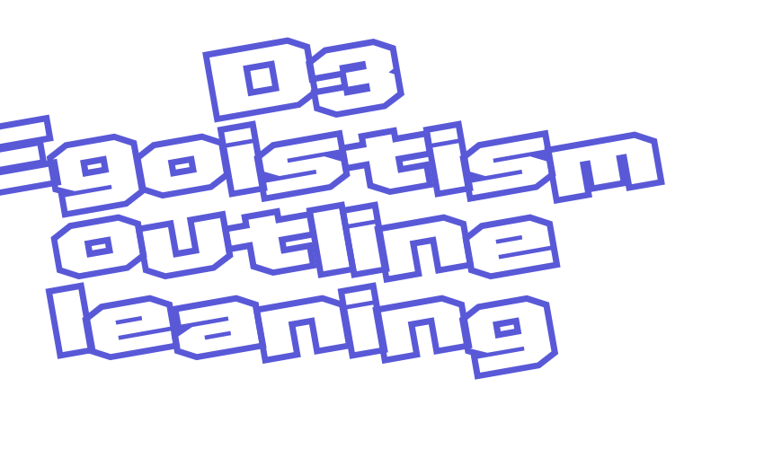 D3 Egoistism outline leaning Font