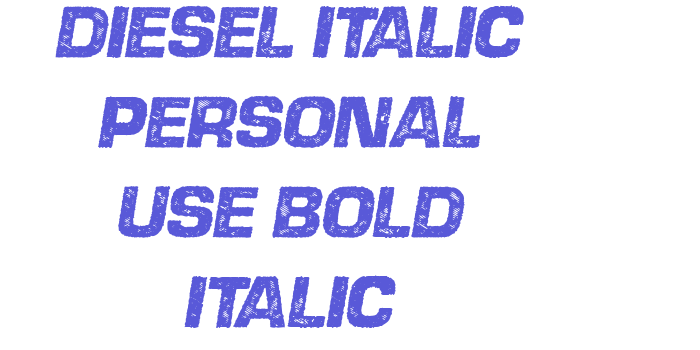 DIESEL ITALIC PERSONAL USE Bold Italic Font