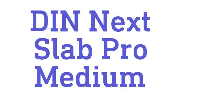 DIN Next Slab Pro Medium Font