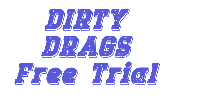 DIRTY DRAGS Free Trial Font