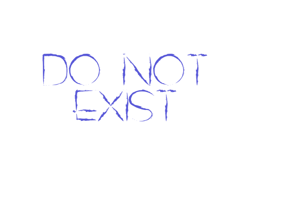 DO NOT EXIST Font