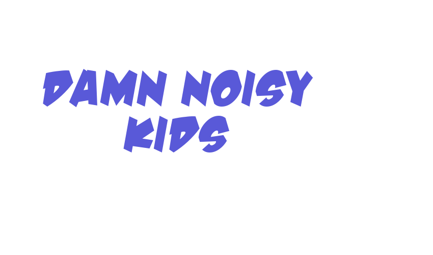 Damn Noisy Kids Font Download