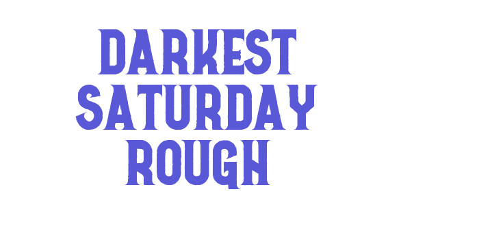 Darkest Saturday Rough Font Download