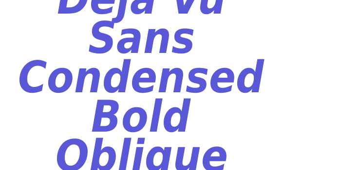 Deja Vu Sans Condensed Bold Oblique Font Download