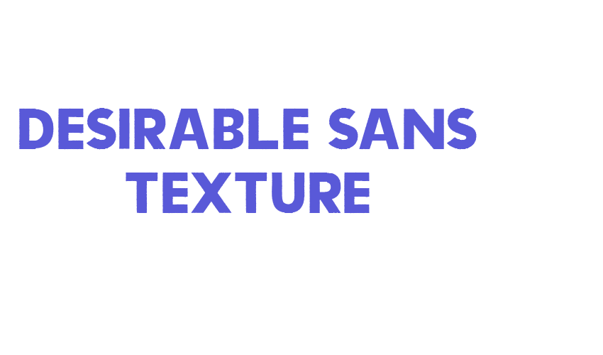 Desirable Sans texture Font