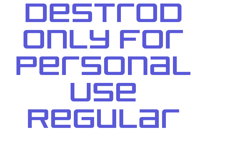 Destrod Only For Personal Use Regular Font