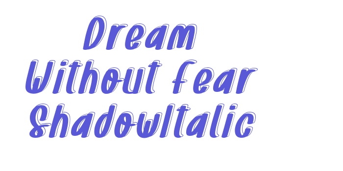 Dream Without Fear ShadowItalic Font