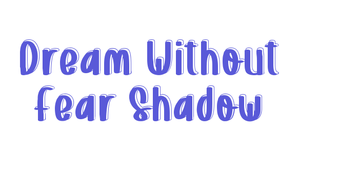 Dream Without Fear Shadow Font