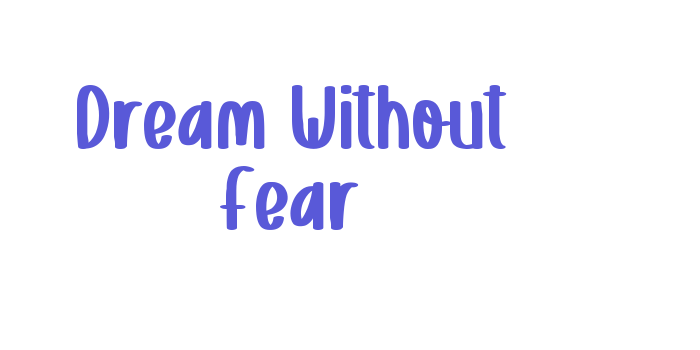 Dream Without Fear Font Download