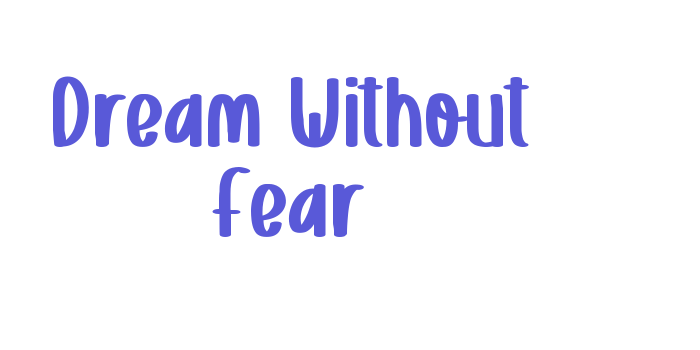 Dream Without Fear Font