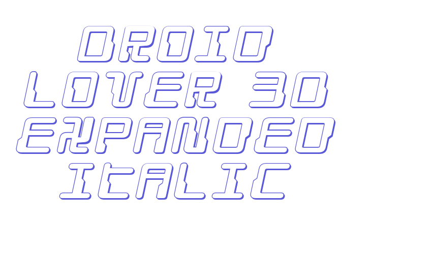 Droid Lover 3D Expanded Italic Font