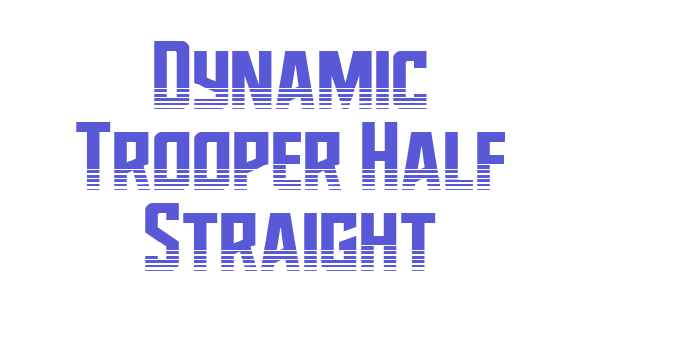 Dynamic Trooper Half Straight Font Download