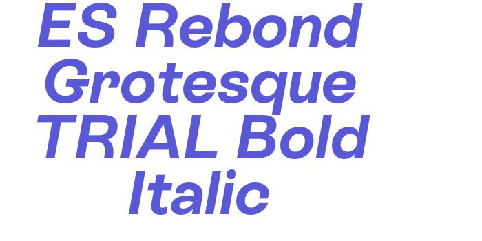 ES Rebond Grotesque TRIAL Bold Italic Font Download