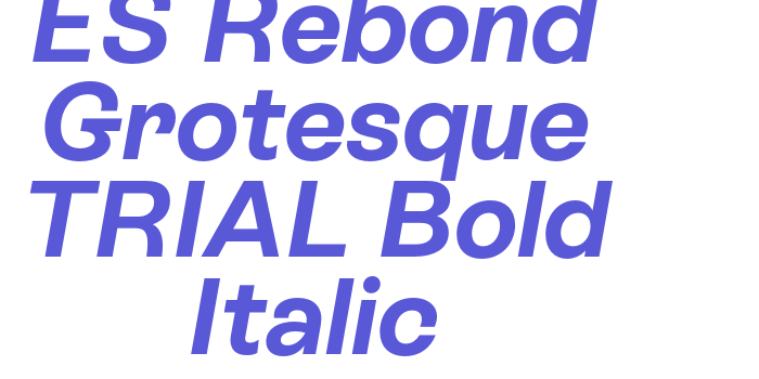 ES Rebond Grotesque TRIAL Bold Italic Font