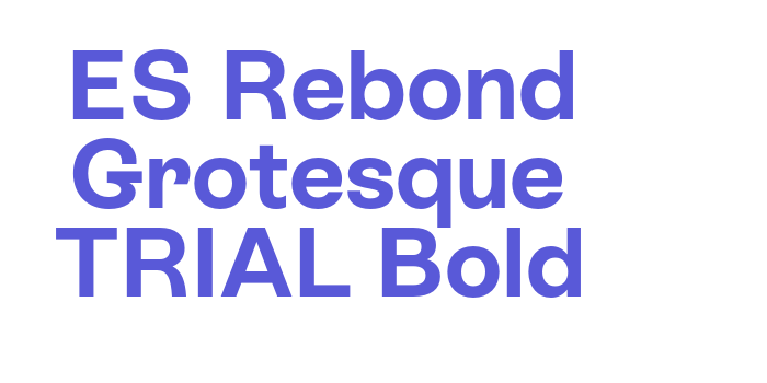 ES Rebond Grotesque TRIAL Bold Font Download