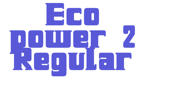 Eco power 2 Regular Font