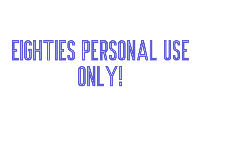 Eighties PERSONAL USE ONLY! Font Download