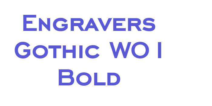 Engravers Gothic W01 Bold Font