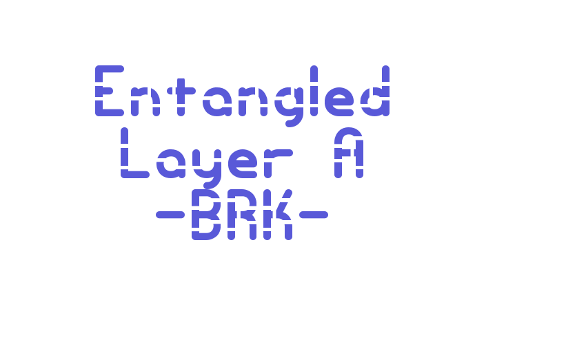 Entangled Layer A -BRK- Font