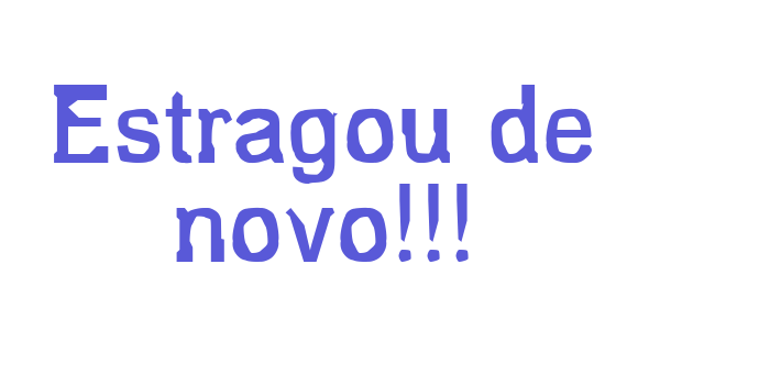 Estragou de novo!!! Font