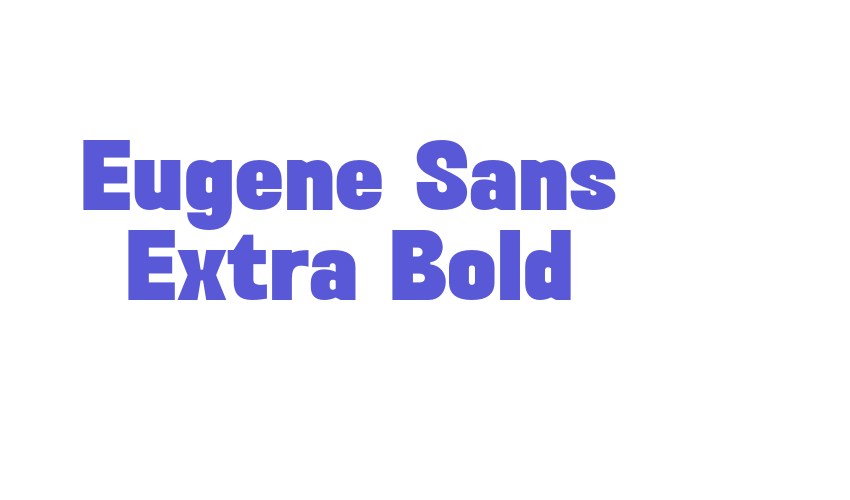 Eugene Sans Extra Bold Font Download