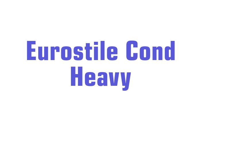 Eurostile Cond Heavy Font Download