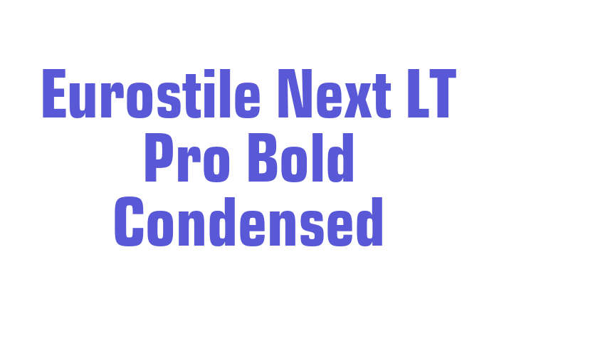 Eurostile Next LT Pro Bold Condensed Font Download