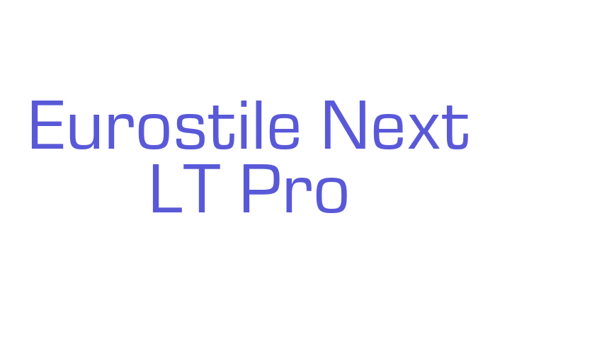 Eurostile Next LT Pro Font Download