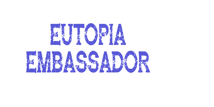 Eutopia Embassador Font