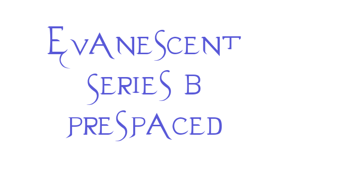 Evanescent Series B prespaced Font Download