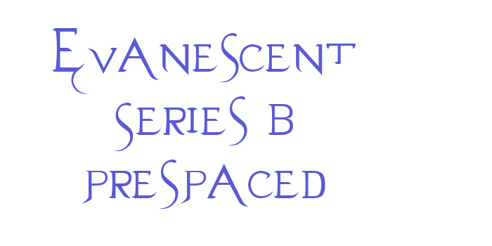 Evanescent Series B prespaced Font