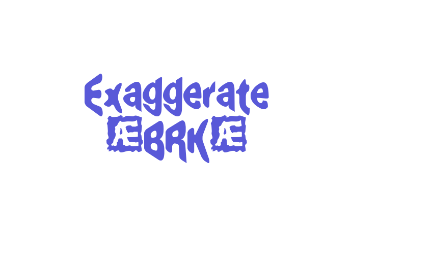 Exaggerate (BRK) Font Download