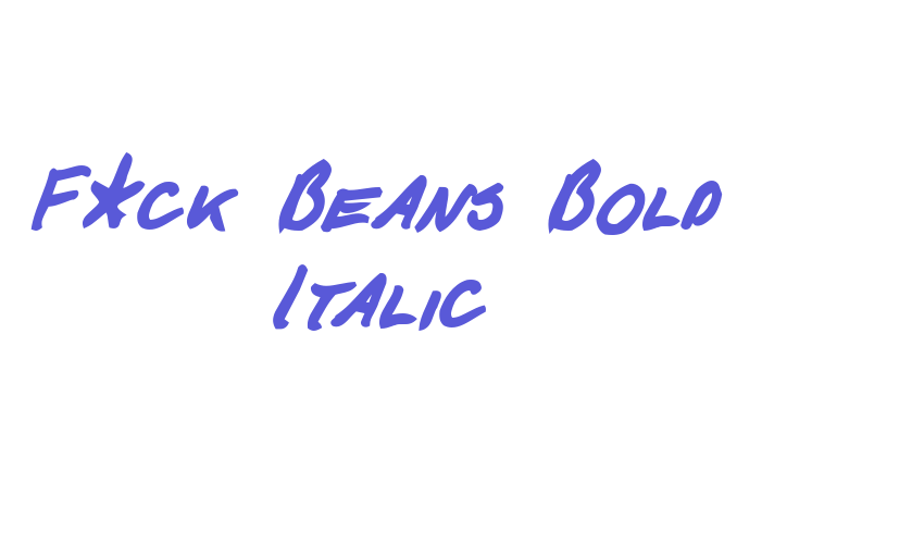 F*ck Beans Bold Italic Font