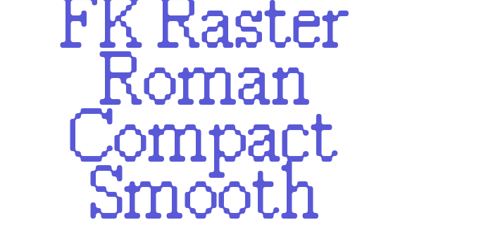 FK Raster Roman Compact Smooth Font Download