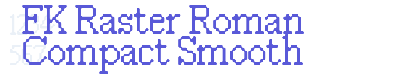 FK Raster Roman Compact Smooth-related font