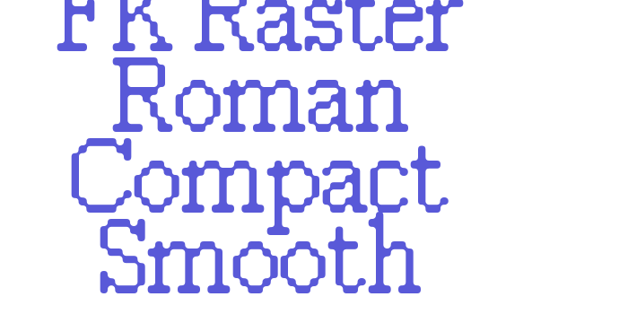 FK Raster Roman Compact Smooth Font